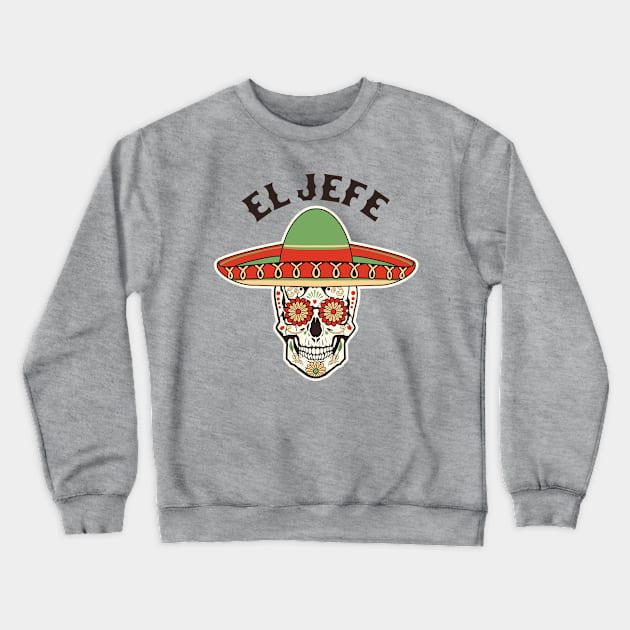 El Jefe Sugar Skull Mexican Dia De Los Muertos Cinco de Mayo Crewneck Sweatshirt by OrangeMonkeyArt